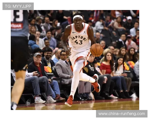 帕斯卡尔西亚卡姆的崛起与未来展望：篮球场上的多面手与领袖之路